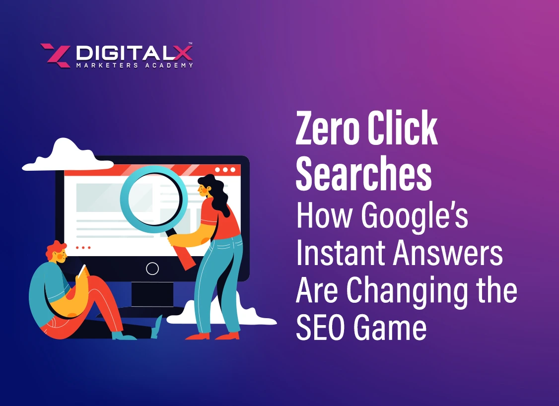 Zero Click Searches: How Google’s Instant Answers Are Changing the SEO Game
